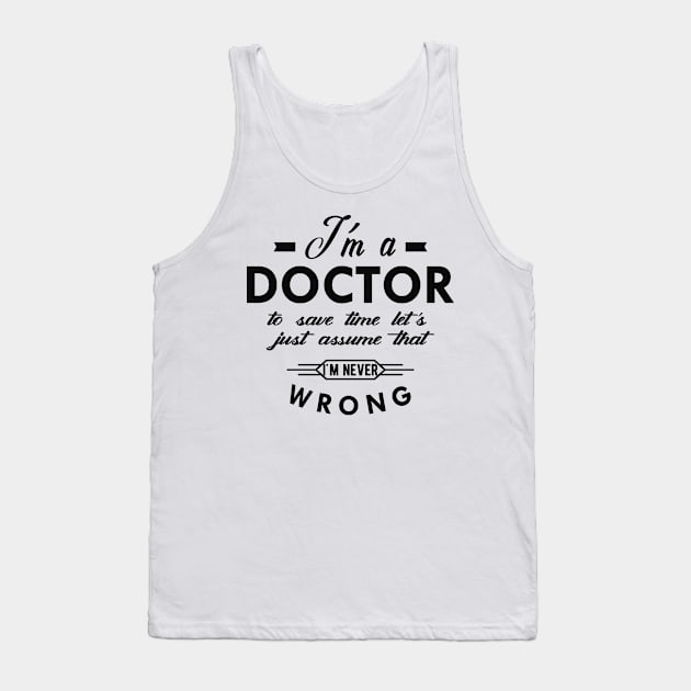 Doctor - I'm a doctor to save time Tank Top by KC Happy Shop